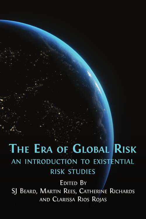 Book cover of The Era of Global Risk
An Introduction to Existential Risk Studies: (pdf)