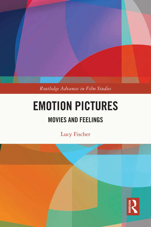 Book cover of Emotion Pictures: Movies and Feelings (Routledge Advances in Film Studies)