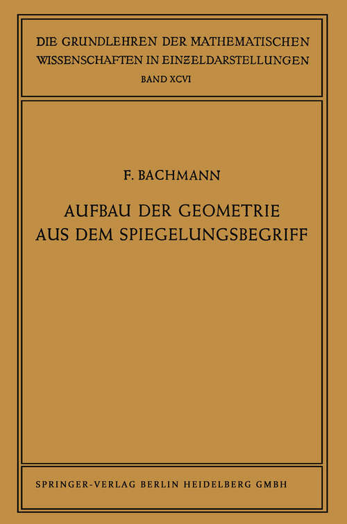 Book cover of Aufbau der Geometrie aus dem Spiegelungsbegriff: Eine Vorlesung (1959) (Grundlehren der mathematischen Wissenschaften #96)