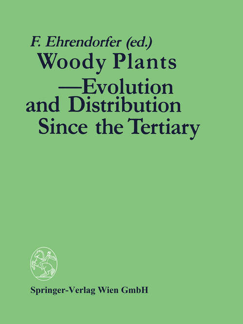 Book cover of Woody Plants - Evolution and Distribution Since the Tertiary: Proceedings of a Symposium Organized by Deutsche Akademie der Naturforscher LEOPOLDINA in Halle/Saale, German Democratic Republic, October 9-11, 1986 (1989)