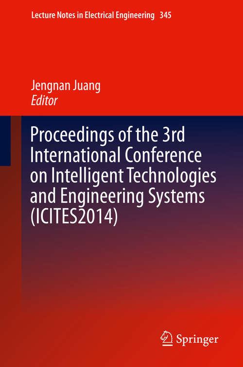 Book cover of Proceedings of the 3rd International Conference on Intelligent Technologies and Engineering Systems (1st ed. 2016) (Lecture Notes in Electrical Engineering #345)