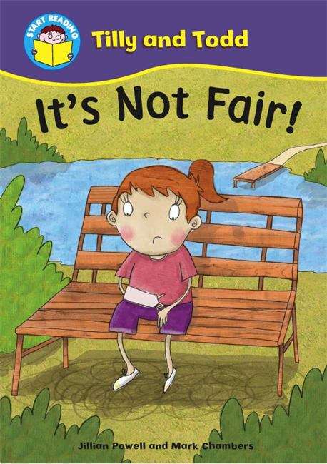 Book cover of It's Not Fair! (Start Reading: Tilly And Todd Ser. (PDF) #4)