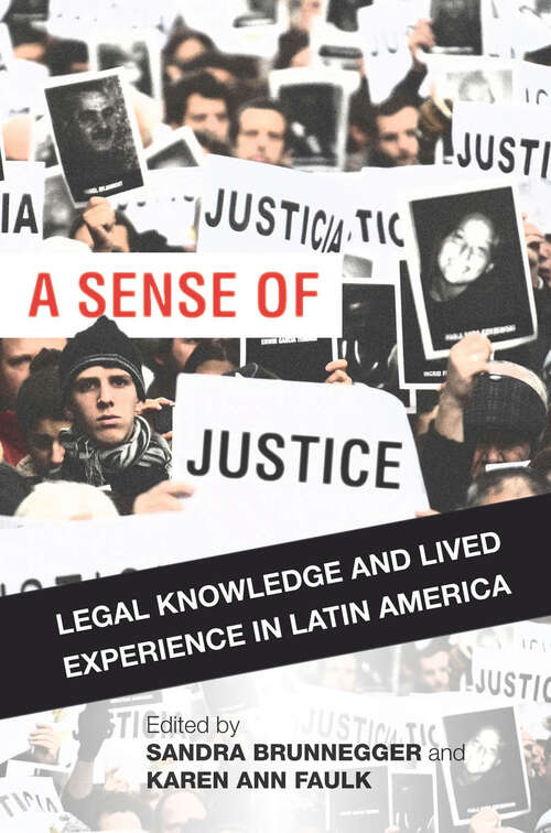 Book cover of A Sense of Justice: Legal Knowledge and Lived Experience in Latin America