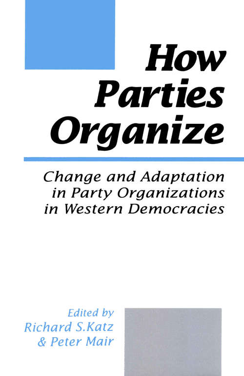 Book cover of How Parties Organize: Change and Adaptation in Party Organizations in Western Democracies (PDF)