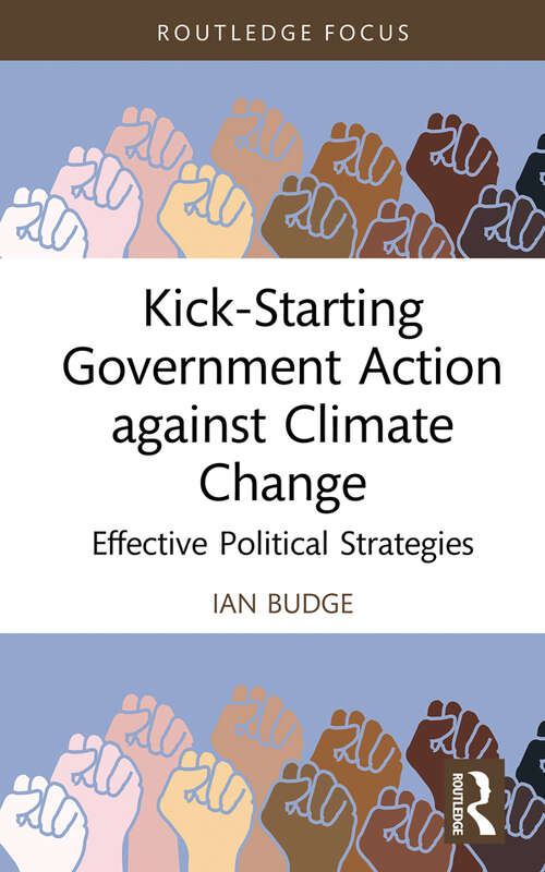 Book cover of Kick-Starting Government Action against Climate Change: Effective Political Strategies (Routledge Advances in Climate Change Research)
