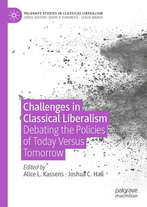 Book cover of Challenges in Classical Liberalism: Debating the Policies of Today Versus Tomorrow (1st ed. 2023) (Palgrave Studies in Classical Liberalism)