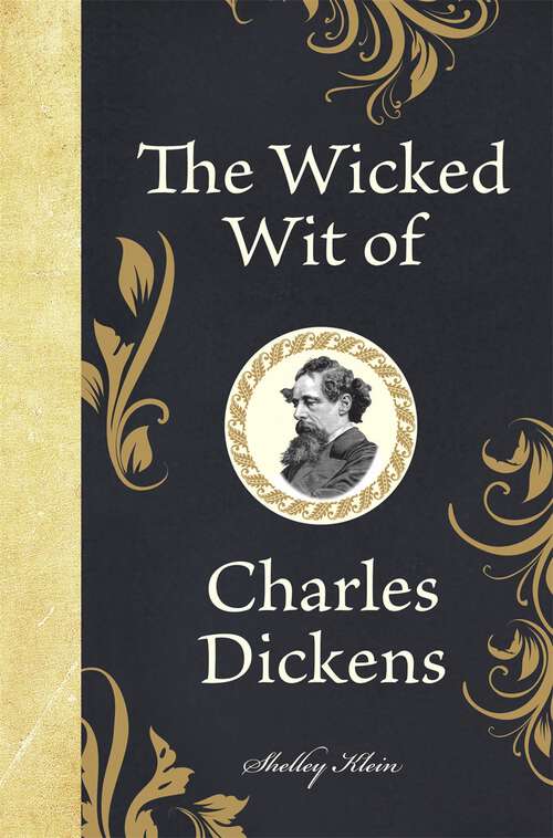 Book cover of The Wicked Wit of Charles Dickens (The Wicked Wit #2)