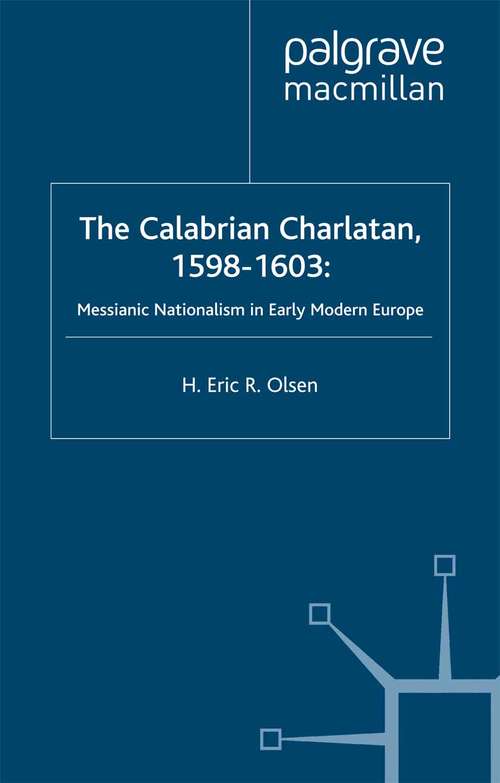 Book cover of The Calabrian Charlatan, 1598–1603: Messianic Nationalism in Early Modern Europe (2003) (Early Modern History: Society and Culture)