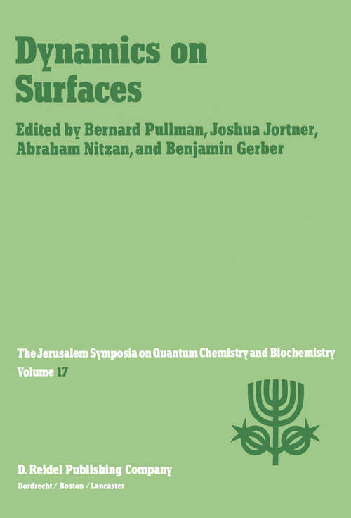 Book cover of Dynamics on Surfaces: Proceedings of the Seventeenth Jerusalem Symposium on Quantum Chemistry and Biochemistry Held in Jerusalem, Israel, 30 April - 3 May, 1984 (1984) (Jerusalem Symposia #17)