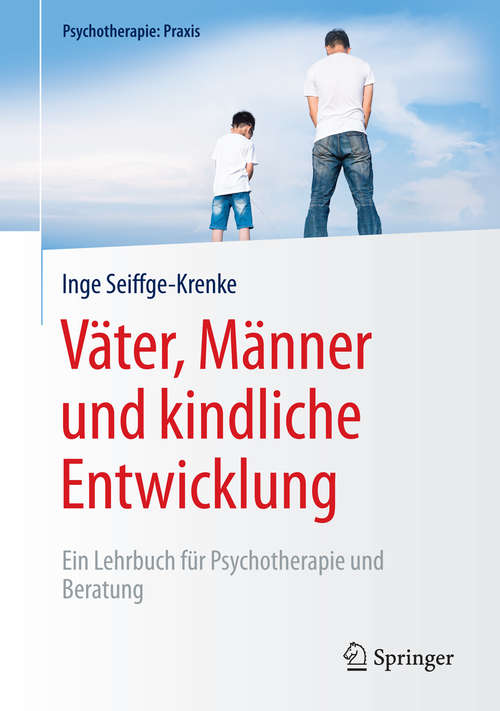 Book cover of Väter, Männer und kindliche Entwicklung: Ein Lehrbuch für Psychotherapie und Beratung (1. Aufl. 2016) (Psychotherapie: Praxis)