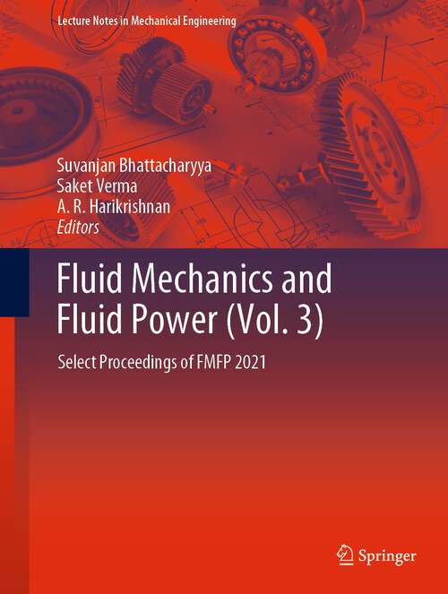 Book cover of Fluid Mechanics and Fluid Power: Select Proceedings of FMFP 2021 (1st ed. 2023) (Lecture Notes in Mechanical Engineering)