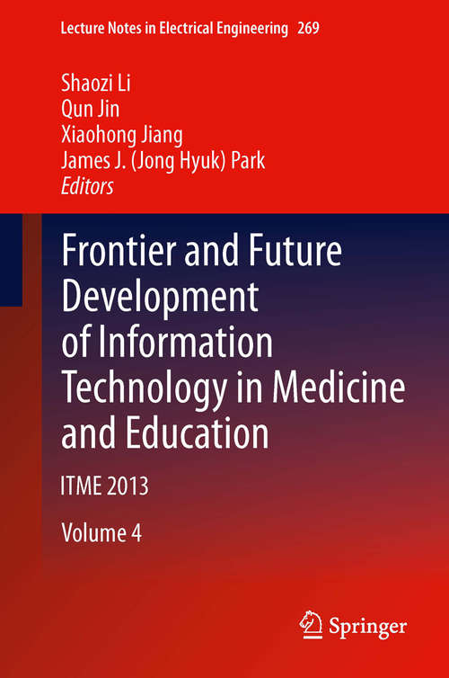 Book cover of Frontier and Future Development of Information Technology in Medicine and Education: ITME 2013 (2014) (Lecture Notes in Electrical Engineering #269)