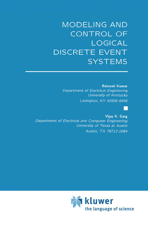 Book cover of Modeling and Control of Logical Discrete Event Systems (1995) (The Springer International Series in Engineering and Computer Science #300)