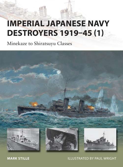 Book cover of Imperial Japanese Navy Destroyers 1919–45: Minekaze to Shiratsuyu Classes (New Vanguard)