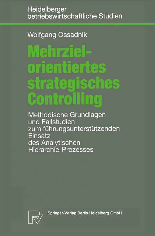 Book cover of Mehrzielorientiertes strategisches Controlling: Methodische Grundlagen und Fallstudien zum führungsunterstützenden Einsatz des Analytischen Hierarchie-Prozesses (1998) (Betriebswirtschaftliche Studien)