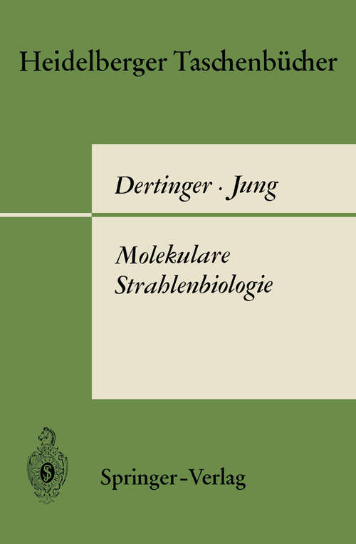 Book cover of Molekulare Strahlenbiologie: Vorlesungen über die Wirkung ionisierender Strahlen auf elementare biologische Objekte (1969) (Heidelberger Taschenbücher: 57/58)