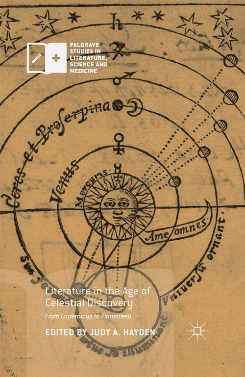 Book cover of Literature in the Age of Celestial Discovery: From Copernicus to Flamsteed (1st ed. 2016) (Palgrave Studies in Literature, Science and Medicine)