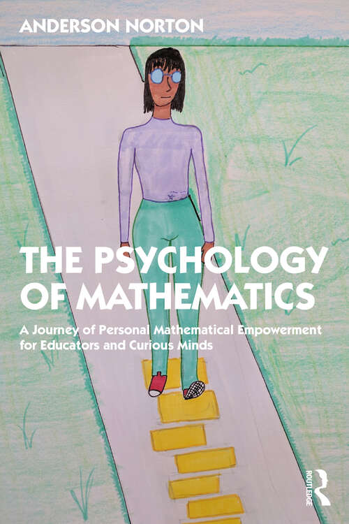 Book cover of The Psychology of Mathematics: A Journey of Personal Mathematical Empowerment for Educators and Curious Minds