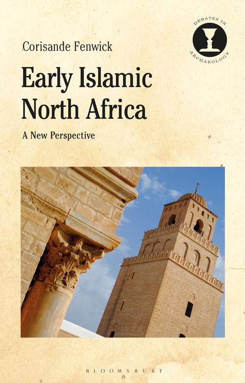 Book cover of Early Islamic North Africa: A New Perspective (Debates in Archaeology)