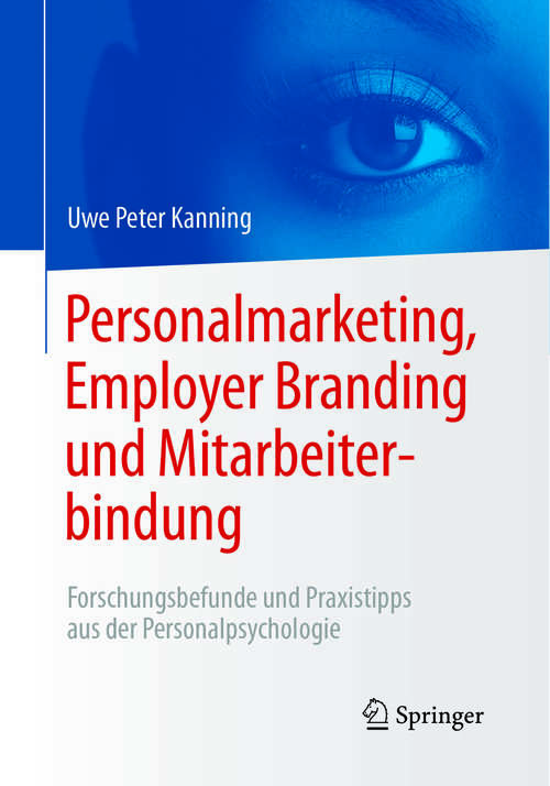 Book cover of Personalmarketing, Employer Branding und Mitarbeiterbindung: Forschungsbefunde und Praxistipps aus der Personalpsychologie (1. Aufl. 2017)