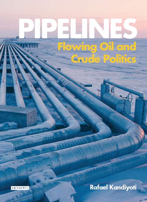 Book cover of Pipelines: Flowing Oil and Crude Politics