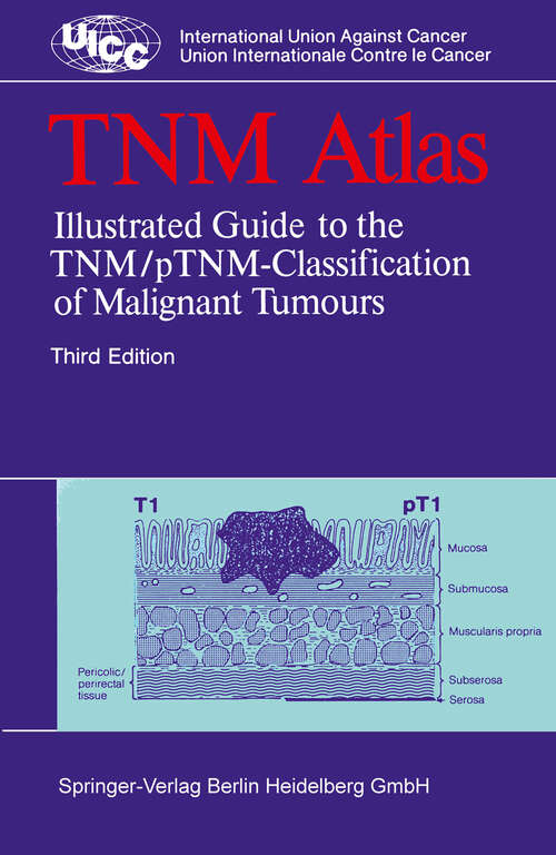 Book cover of TNM Atlas: Illustrated Guide to the TNM/pTNM-Classification of Malignant Tumours (3rd ed. 1989) (UICC International Union Against Cancer)