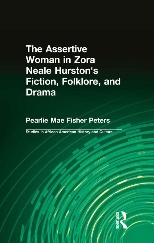 Book cover of The Assertive Woman in Zora Neale Hurston's Fiction, Folklore, and Drama (Studies in African American History and Culture)