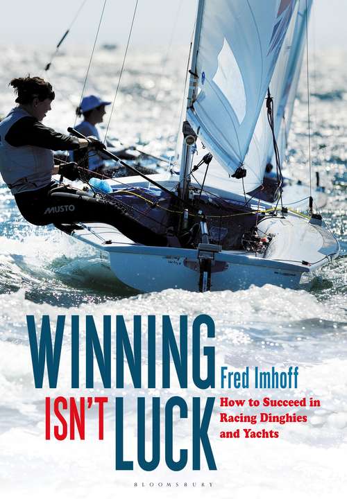 Book cover of Winning Isn't Luck: How to Succeed in Racing Dinghies and Yachts