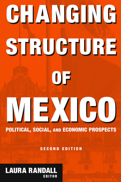 Book cover of Changing Structure of Mexico: Political, Social and Economic Prospects (2) (Columbia University Seminars Ser.)