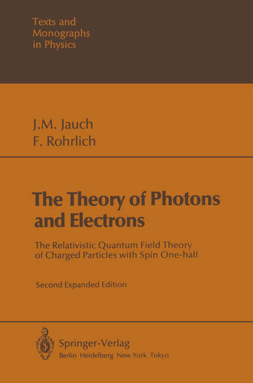 Book cover of The Theory of Photons and Electrons: The Relativistic Quantum Field Theory of Charged Particles with Spin One-half (2nd ed. 1976) (Theoretical and Mathematical Physics)
