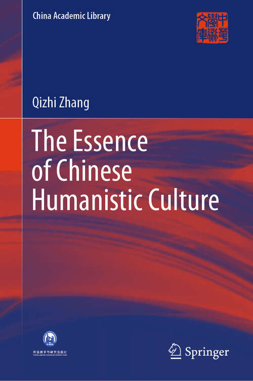 Book cover of The Essence of Chinese Humanistic Culture (2024) (China Academic Library)