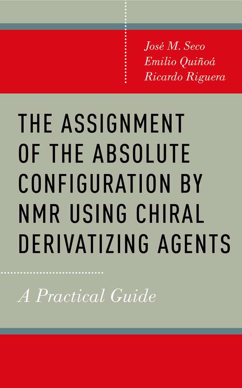 Book cover of The Assignment of the Absolute Configuration by NMR Using Chiral Derivatizing Agents: A Practical Guide