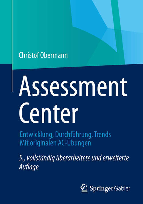 Book cover of Assessment Center: Entwicklung, Durchführung, Trends Mit originalen AC-Übungen (5. Aufl. 2013)