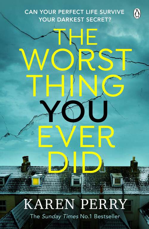 Book cover of The Worst Thing You Ever Did: The gripping new thriller from Sunday Times bestselling author Karen Perry