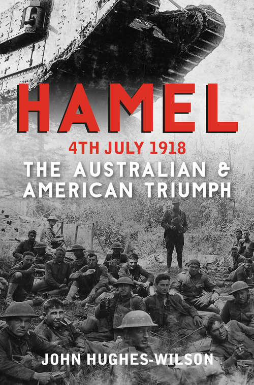 Book cover of Hamel 4th July 1918: The Australian & American Victory