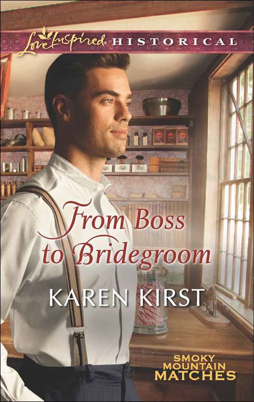 Book cover of From Boss to Bridegroom: Wagon Train Reunion An Unlikely Love From Boss To Bridegroom The Doctor's Undoing (ePub First edition) (Smoky Mountain Matches #6)