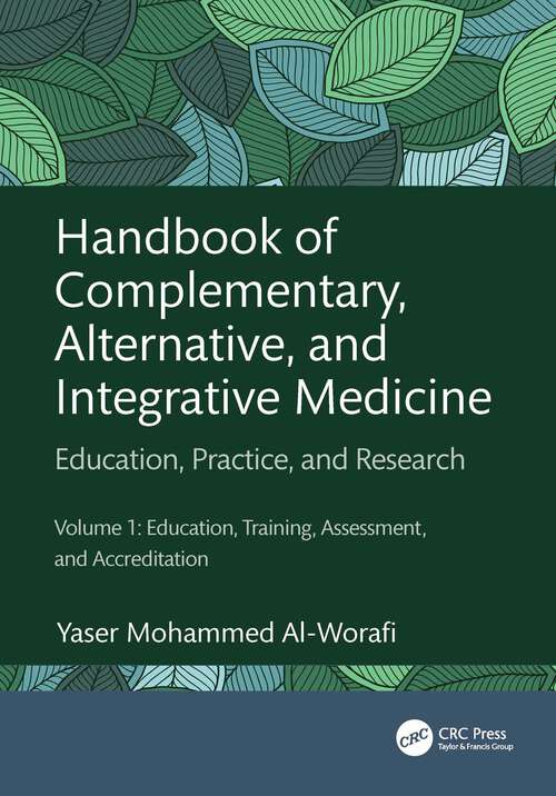 Book cover of Handbook of Complementary, Alternative, and Integrative Medicine: Education, Practice, and Research Volume 1: Education, Training, Assessment, and Accreditation