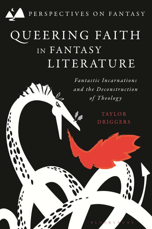 Book cover of Queering Faith in Fantasy Literature: Fantastic Incarnations and the Deconstruction of Theology (Perspectives on Fantasy)