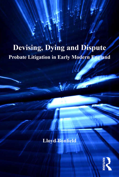 Book cover of Devising, Dying and Dispute: Probate Litigation in Early Modern England