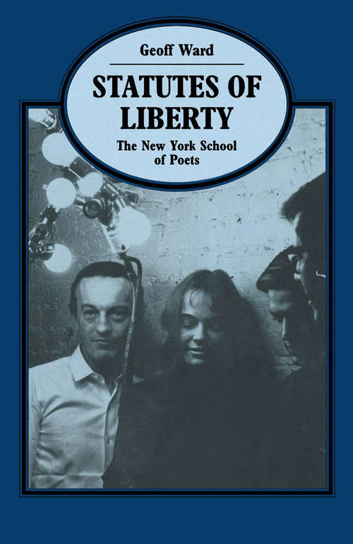 Book cover of Statutes of Liberty: The New York School of Poets (1st ed. 1993) (Language, Discourse, Society)