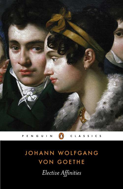 Book cover of Elective Affinities: A Novel (classic Reprint) (Penguin Classics Series)