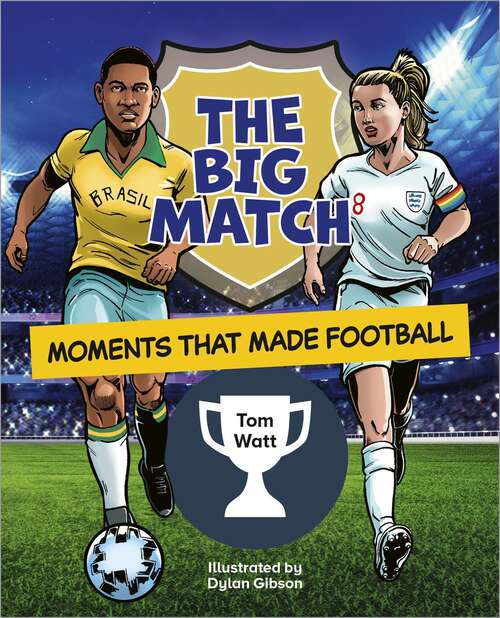 Book cover of Reading Planet KS2: The Big Match: Moments That Made Football - Earth/Grey (Rising Stars Reading Planet)