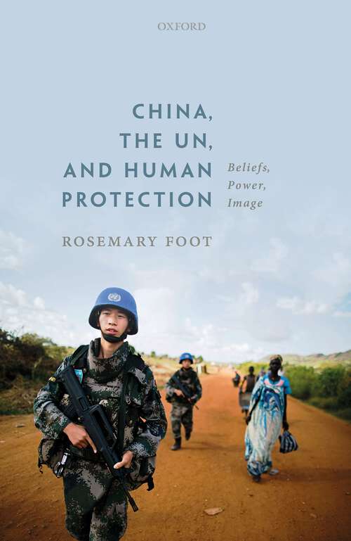 Book cover of China, the UN, and Human Protection: Beliefs, Power, Image