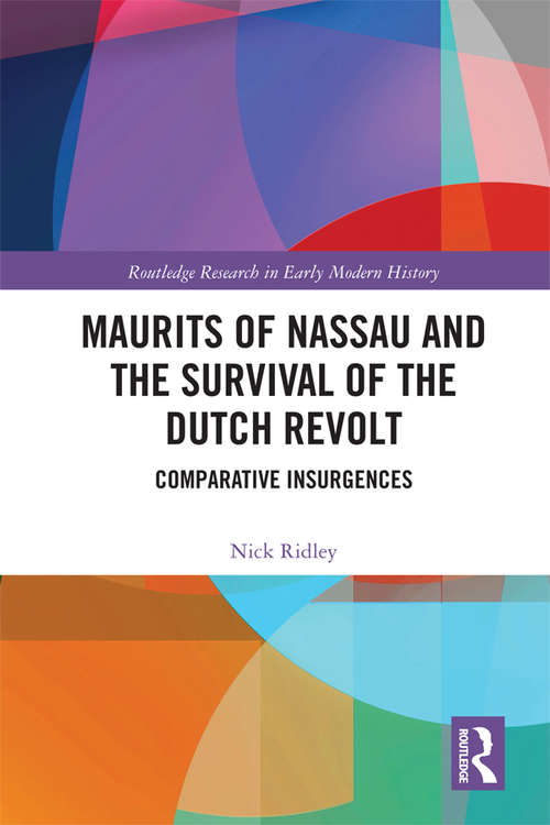 Book cover of Maurits of Nassau and the Survival of the Dutch Revolt: Comparative Insurgences