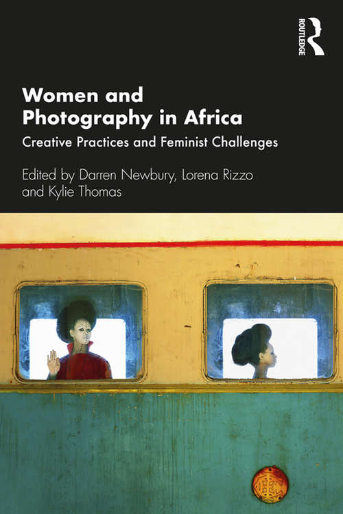 Book cover of Women and Photography in Africa: Creative Practices and Feminist Challenges