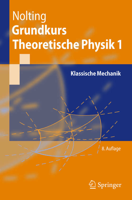 Book cover of Grundkurs Theoretische Physik 1: Klassische Mechanik (8. Aufl. 2006) (Springer-Lehrbuch)