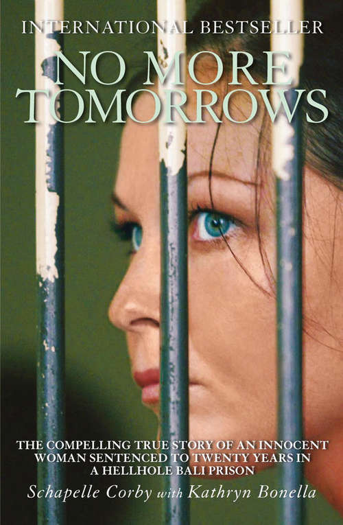 Book cover of No More Tomorrows: The Compelling True Story of an Innocent Woman Sentenced to Twenty Years in a Hellhole Bali Prison