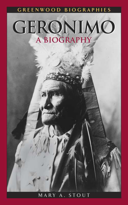 Book cover of Geronimo: A Biography (Greenwood Biographies)