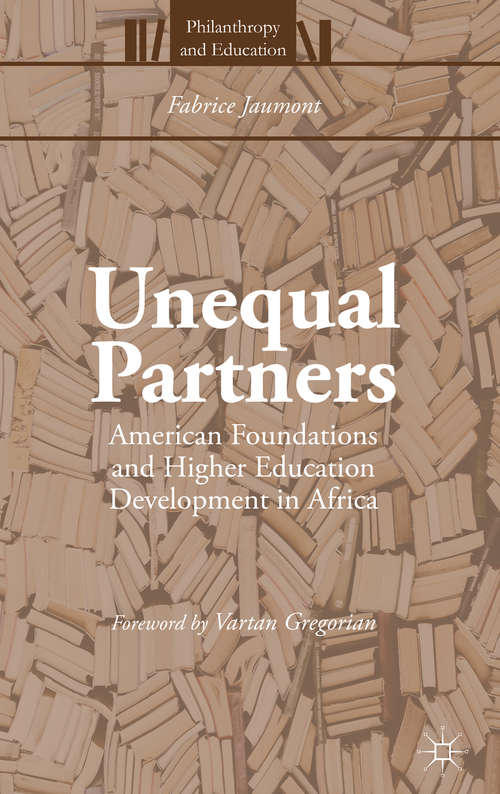 Book cover of Unequal Partners: American Foundations and Higher Education Development in Africa (1st ed. 2016) (Philanthropy and Education)