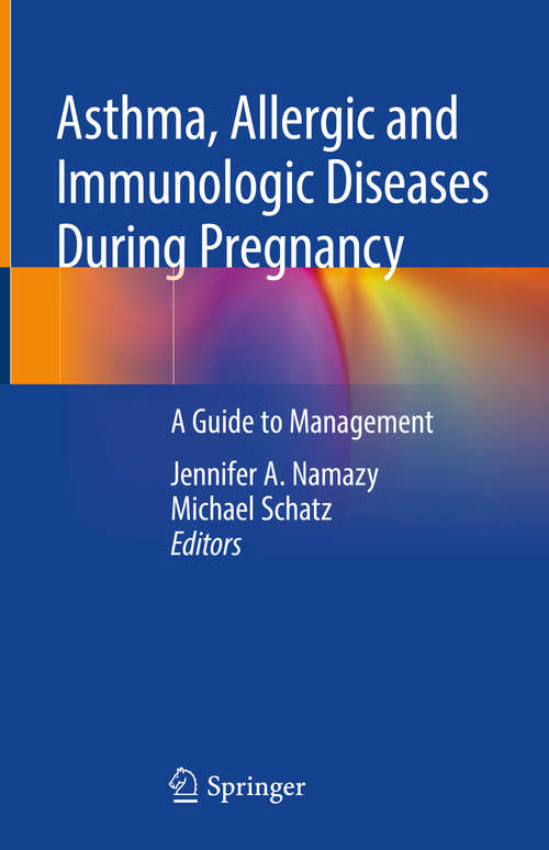 Book cover of Asthma, Allergic and Immunologic Diseases During Pregnancy: A Guide to Management (1st ed. 2019)